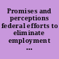 Promises and perceptions federal efforts to eliminate employment discrimination through affirmative action.