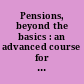 Pensions, beyond the basics : an advanced course for domestic relations attorneys and accountants /