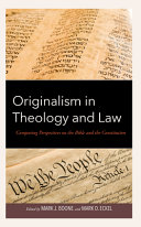Originalism in theology and law : comparing perspectives on the Bible and the Constitution /