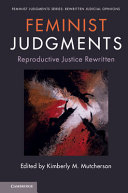 Feminist judgments : reproductive justice rewritten /