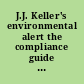 J.J. Keller's environmental alert the compliance guide for safety professionals.