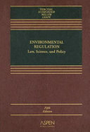 Environmental regulation : law, science, and policy /