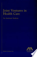 Joint ventures in health care : an antitrust analysis /