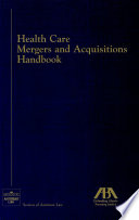 Health care mergers and acquisitions handbook.