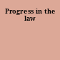 Progress in the law