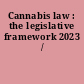Cannabis law : the legislative framework 2023 /