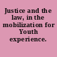 Justice and the law, in the mobilization for Youth experience.