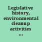 Legislative history, environmental cleanup activities (CERCLA Amendments) Public Law no. 101-584, 104 Stat. 2872, (1990) /