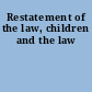 Restatement of the law, children and the law