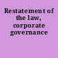 Restatement of the law, corporate governance