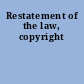 Restatement of the law, copyright