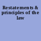 Restatements & principles of the law