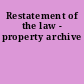 Restatement of the law - property archive