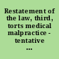 Restatement of the law, third, torts medical malpractice - tentative draft no. 1.