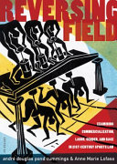 Reversing field : examining commercialization, labor, gender, and race in 21st-century sports law /