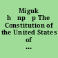 Miguk hŏnpŏp The Constitution of the United States of America : in various foreign languages, Korean.