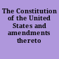 The Constitution of the United States and amendments thereto