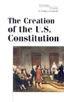 The creation of the U.S. Constitution /