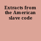 Extracts from the American slave code