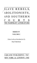 Slave rebels, abolitionists, and southern courts the pamphlet literature /