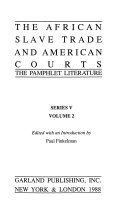 The African slave trade and American courts : the pamphlet literature /