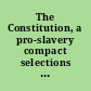 The Constitution, a pro-slavery compact selections from the Madison papers, &c.
