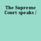 The Supreme Court speaks /
