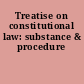 Treatise on constitutional law: substance & procedure