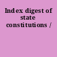 Index digest of state constitutions /