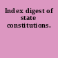 Index digest of state constitutions.