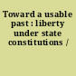 Toward a usable past : liberty under state constitutions /