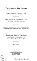 Restatement of the law, the foreign relations law of the United States : report on revised sections : former section 178 (now section 171), former section 199 (now section 194) /