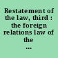 Restatement of the law, third : the foreign relations law of the United States, 3d /