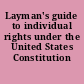 Layman's guide to individual rights under the United States Constitution