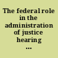 The federal role in the administration of justice hearing before the United States Commission on Civil Rights, hearing held in Washington, D.C., September 16-17, 1980.