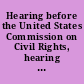 Hearing before the United States Commission on Civil Rights, hearing held in New York, New York, February 14-15, 1972