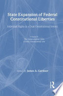 State expansion of federal constitutional liberties : individual rights in a dual constitutional system /