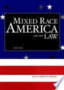 Mixed race America and the law : a reader /