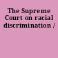 The Supreme Court on racial discrimination /