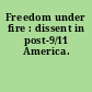 Freedom under fire : dissent in post-9/11 America.