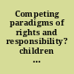 Competing paradigms of rights and responsibility? children in the discourses of religion and international human rights : Emory University School of Law, April 15-17, 2005 /