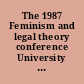 The 1987 Feminism and legal theory conference University of Wisconsin Madison at the Wisconsin State Historical Society, July 27, 1987-August 1, 1987 /