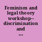Feminism and legal theory workshop-- discrimination and inequality Columbia University Law School, November 6-7, 1998 : Jerome Greene Lounge at Wien Hall /