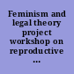 Feminism and legal theory project workshop on reproductive issues in a post-Roe world Columbia Law School, November 15-16, 1991 /