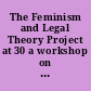 The Feminism and Legal Theory Project at 30 a workshop on labor and employment, April 25-26, 2014, Emory University School of Law--Room 575 Gambrell Hall.