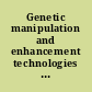 Genetic manipulation and enhancement technologies Emory University School of Law, January 27-28, 2006 /