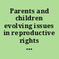 Parents and children evolving issues in reproductive rights and relationships /