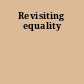 Revisiting equality