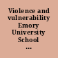 Violence and vulnerability Emory University School of Law, Atlanta, GA, November 13-14, 2009 /