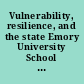 Vulnerability, resilience, and the state Emory University School of Law, Atlanta, GA, March 19-20, 2010 /